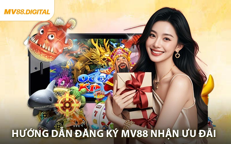 Đăng Ký MV88 - Vào Game Siêu Nhanh Nhận Ngay Ưu Đãi
